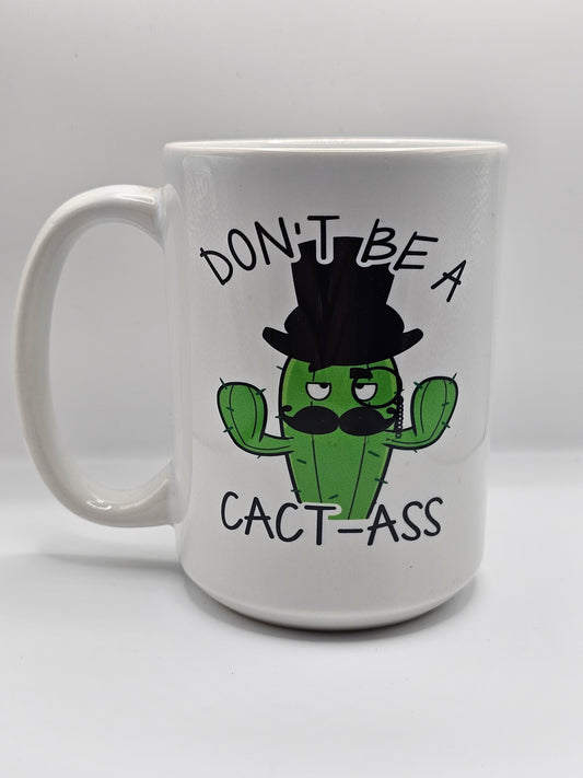 Don't be a cact-ass mug