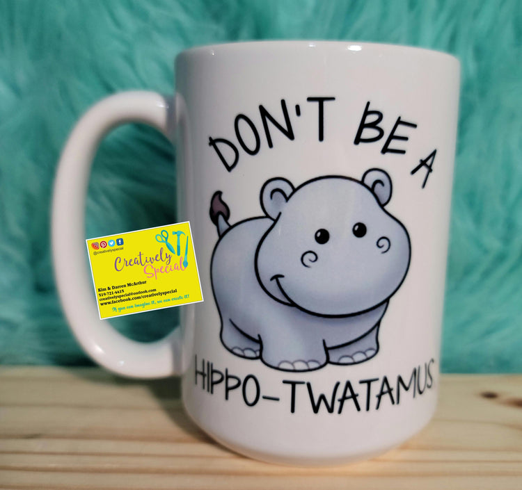 Don't be a Hippo-Twatamus Mug